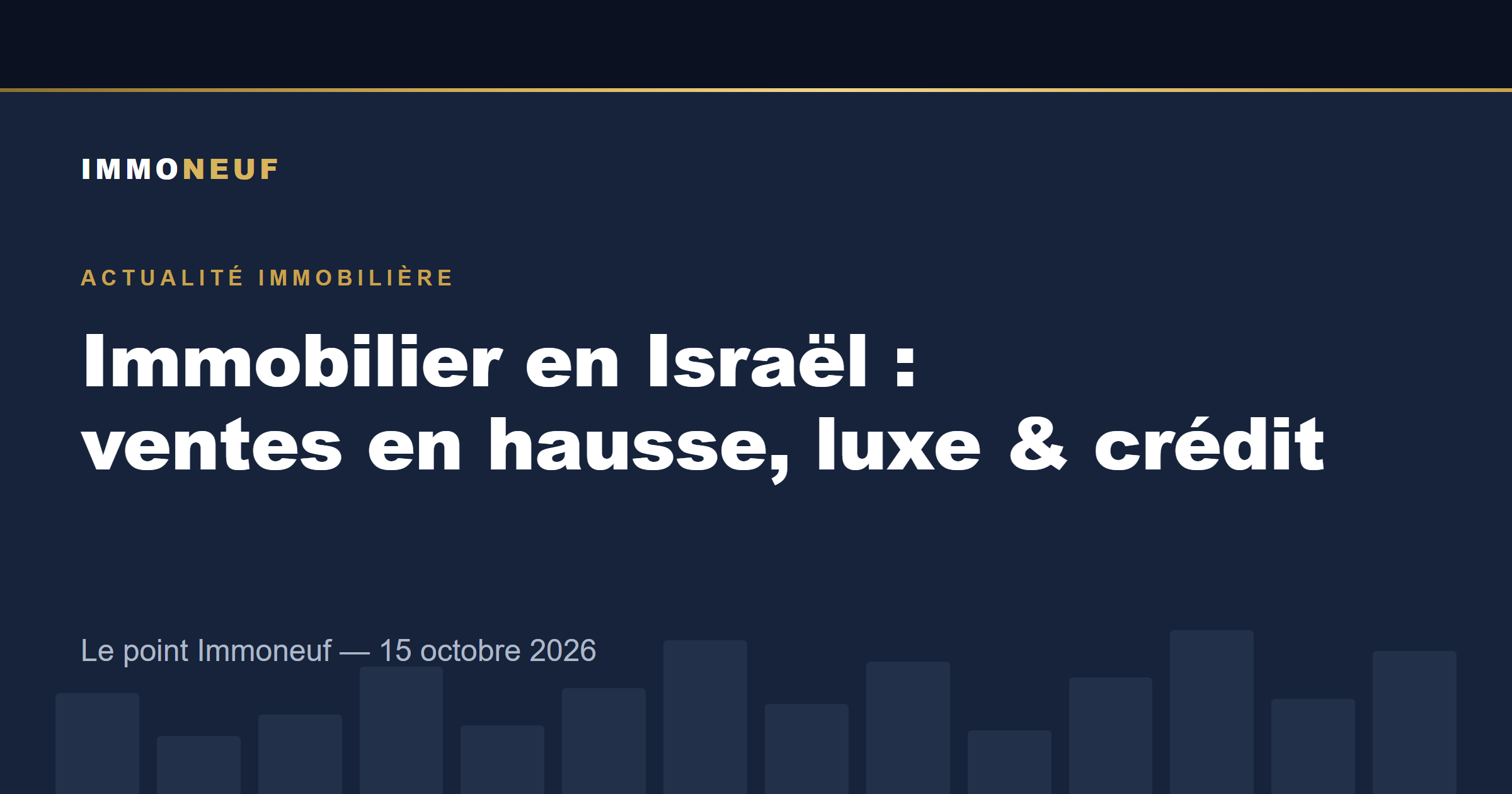 Actualité immobilière en Israël, 15 octobre 2026 - Immoneuf